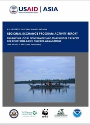 Report: Regional Exchange on Enhancing Local Government and Stakeholder Capacity for Ecosystems Based Fisheries Management, Cebu, Philippines, June-July 2009 Report: Regional Exchange on Enhancing Local Government and Stakeholder Capacity for Ecosystems Based Fisheries Management, Cebu, Philippines, June-July 2009