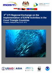Report: 3rd CTI Regional Exchange on the Implementation of EAFM in the Coral Triangle Countries, May 2012 Report: 3rd CTI Regional Exchange on the Implementation of EAFM in the Coral Triangle Countries, May 2012