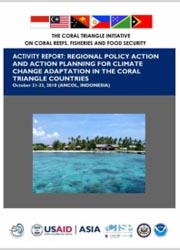 Report: CTI-CFF First Regional Policy and Action Planning for Climate Change Adaptation in the Coral Triangle Countries, Ancol, Indonesia, October 2010
Report: CTI-CFF First Regional Policy and Action Planning for Climate Change Adaptation in the Coral Triangle Countries, Ancol, Indonesia, October 2010