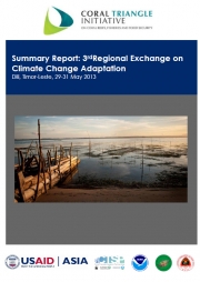 Report: 3rd CTI-CFF Regional Exchange on Climate Change Adaptation, Dili, Timor-Leste, May 2013 Report: 3rd CTI-CFF Regional Exchange on Climate Change Adaptation, Dili, Timor-Leste, May 2013