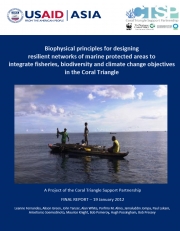 Guidelines: Biophysical principles for designing resilient networks of marine protected areas to integrate fisheries, biodiversity and climate change objectives in the Coral Triangle. Guidelines: Biophysical principles for designing resilient networks of marine protected areas to integrate fisheries, biodiversity and climate change objectives in the Coral Triangle.