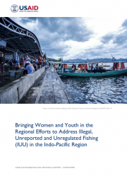 Bringing Women and Youth in the Regional Efforts to Address Illegal, Unreported and Unregulated Fishing (IUU) in the Indo-Pacific Region Bringing Women and Youth in the Regional Efforts to Address Illegal, Unreported and Unregulated Fishing (IUU) in the Indo-Pacific Region